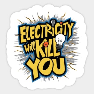 Electricity Will Kill You Sticker